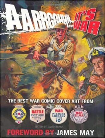 Aarrgghh!! It’s War: The Best War Comic Cover Art from War, Battle, Air Ace and War at Sea Picture Libraries Paperback
