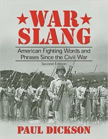 War Slang: American Fighting Words and Phrases since the Civil War
