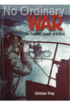 No Ordinary War The Eventful Career Of U-604