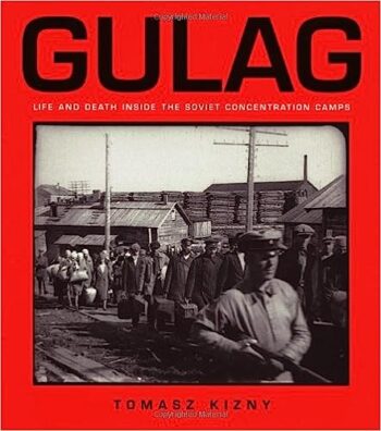 GULAG: Life And Death Inside Soviet Concentration Camps