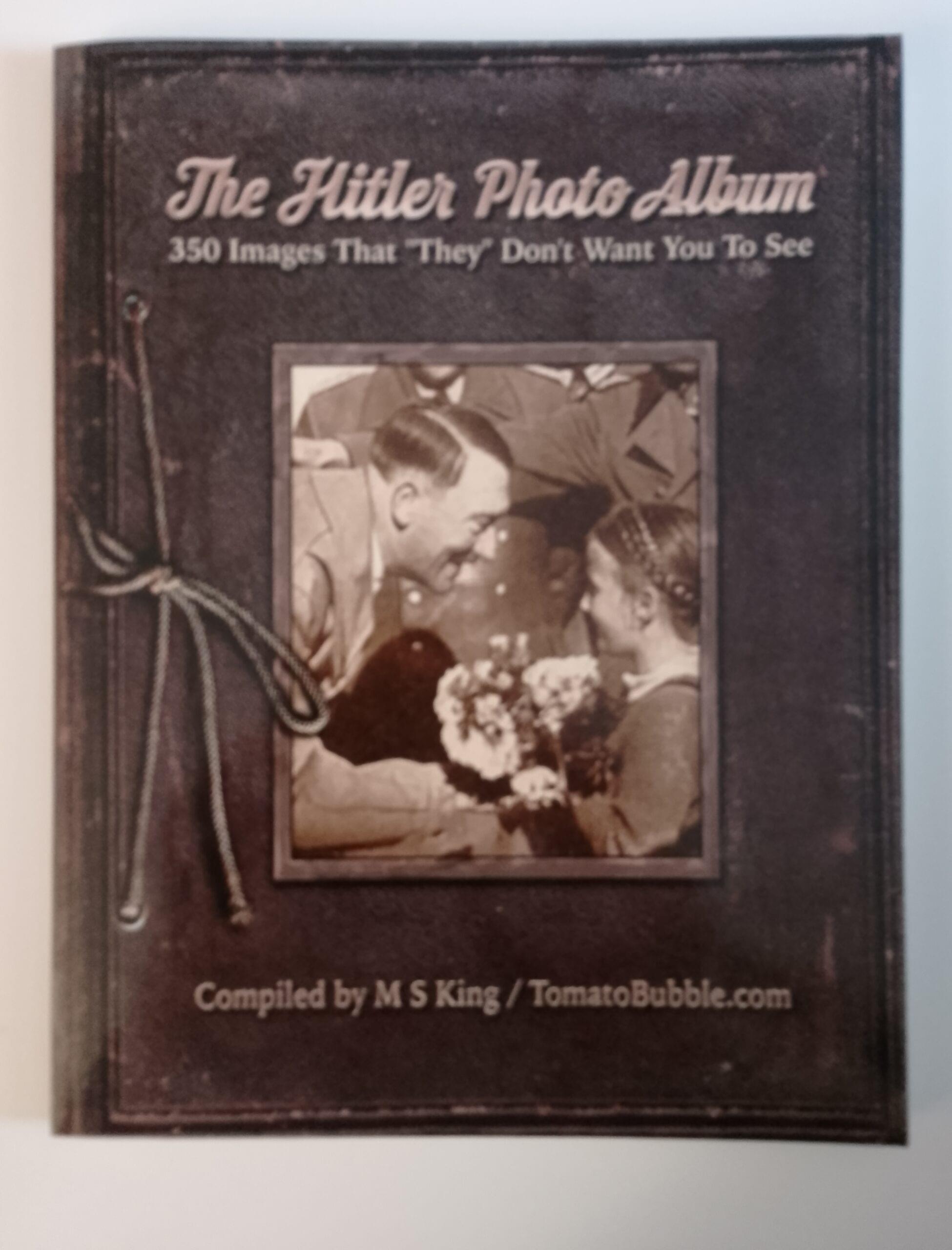 The Hitler Photo Album - 350 Images that "they" dont want you to see